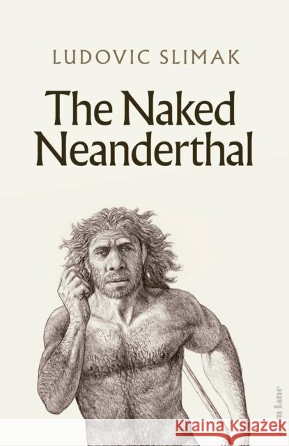 The Naked Neanderthal Ludovic Slimak 9780241617663 Penguin Books Ltd - książka