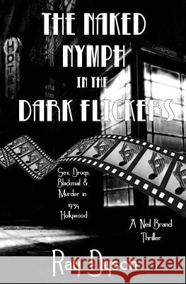 The Naked Nymph in the Dark Flickers: A Neil Brand Thriller Ray Dyson 9781626945357 Black Opal Books - książka