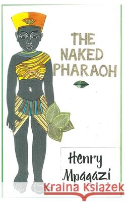 The Naked Pharaoh Emily Ham Henry Mpagazi 9780692146446 Volo Press Books - książka