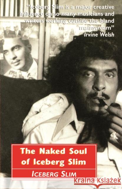 The Naked Soul of Iceberg Slim Iceberg Slim 9780857869685 Canongate Books - książka