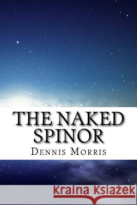 The Naked Spinor: A Rewrite of Clifford Algebra Dennis, Etc Morris 9781507817995 Createspace - książka