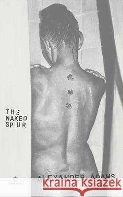 The Naked Spur Alexander Adams 9781923104938 Imperium Press - książka