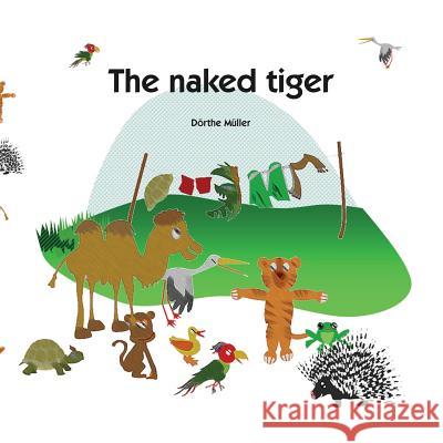The naked tiger Thiele, Sven 9781981585281 Createspace Independent Publishing Platform - książka