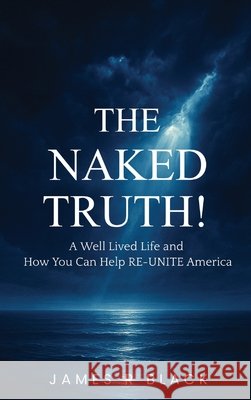 The Naked Truth! Black, James R. 9798892289177 James R Black - książka