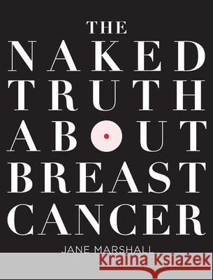 The Naked Truth About Breast Cancer Jane Marshall 9781922553522 Jane Marshall Pty - książka