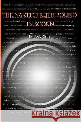 The Naked Truth Bound in Scorn Jody Ortiz Alexis A. Moore 9781453846421 Createspace - książka