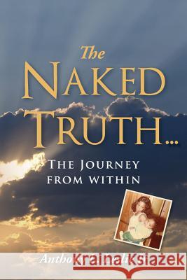 The Naked Truth...: The Journey from within Leslie, Anthony L., Jr. 9781482641967 Createspace - książka