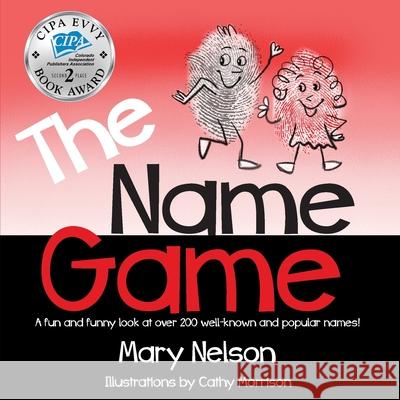 The Name Game: A fun and funny look at over 200 well-known and popular names Mary Nelson, Cathy Morrison 9780984841905 Mary Nelson - książka