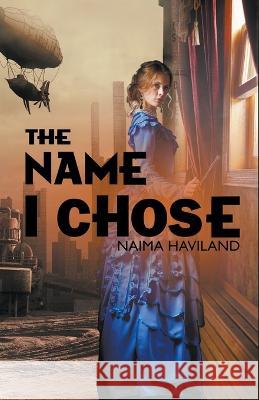 The Name I Chose Naima Haviland 9798201497521 Ph Press - książka
