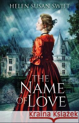 The Name Of Love Helen Susan Swift 9784867506325 Next Chapter - książka