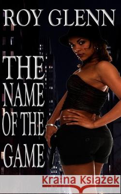 The Name Of The Game Glenn, Roy 9781522709275 Createspace Independent Publishing Platform - książka