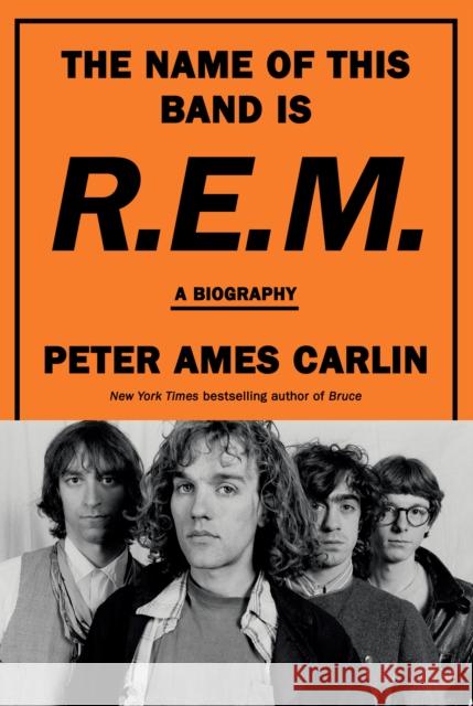 The Name of This Band Is R.E.M.: A Biography Peter Ames Carlin 9780385546942 Doubleday Books - książka