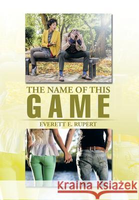 The Name of This Game Everett E. Rupert 9781499040951 Xlibris Corporation - książka