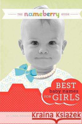 The Nameberry Guide Best Baby Names for Girls Linda Rosenkrantz Pamela Redmond Satran 9780989458740 Nameberry - książka
