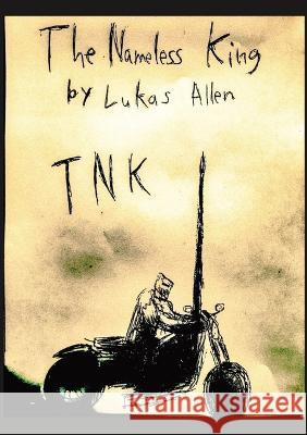The Nameless King: Tnk Lukas S Allen   9798985568547 Lukas Allen - książka