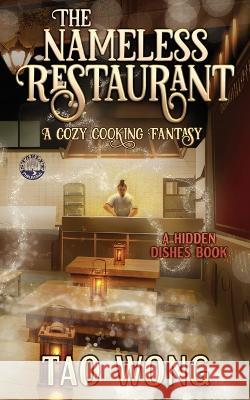 The Nameless Restaurant: A Cozy Cooking Fantasy Tao Wong 9781778550980 Starlit Publishing - książka