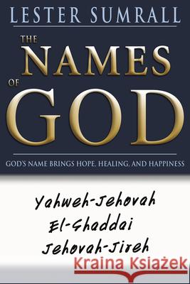 The Names of God: God's Name Brings Hope, Healing, and Happiness Lester Sumrall 9780883687796 Whitaker House - książka