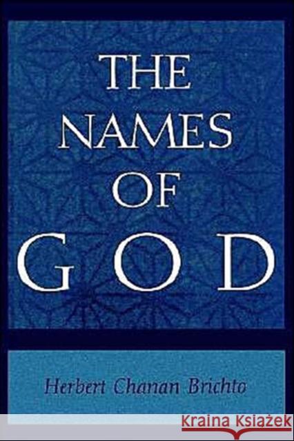 The Names of God: Poetic Readings in Biblical Beginnings Brichto, Herbert Chanan 9780195109658 Oxford University Press - książka