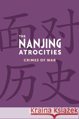 The Nanjing Atrocities: Crimes of War Facing History and Ourselves 9781940457055 Facing History & Ourselves National Foundatio - książka