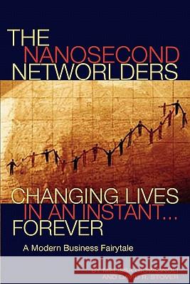 The Nanosecond Networlders: Changing Lives in An Instant Forever - A Modern Business Fairytale Stover, David 9780972346702 Networlding Publishers - książka