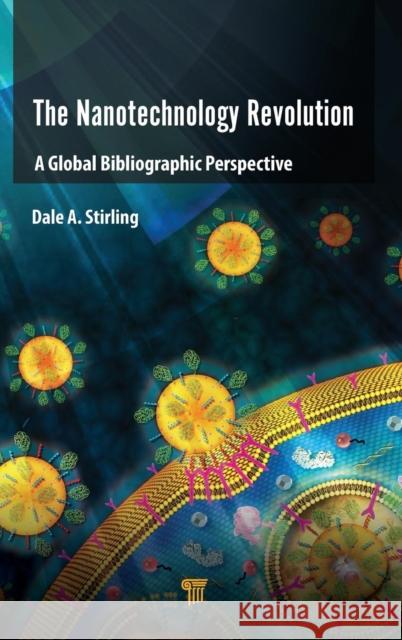 The Nanotechnology Revolution: A Global Bibliographic Perspective Dale A. Stirling 9789814774192 Pan Stanford Publishing - książka