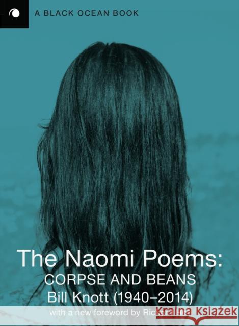 The Naomi Poems: Corpse and Beans Bill Knott 9781939568748 Black Ocean - książka