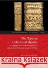 The Napatan Cylindrical Sheaths: A catalogue and analysis of precious objects from the royal cemetery of Nuri Amarillis Pompei   9781407355498 BAR Publishing