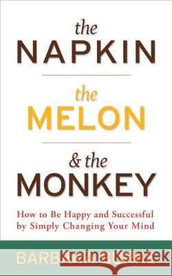 The Napkin, The Melon & The Monkey Burke, Barbara 9781401925741  - książka