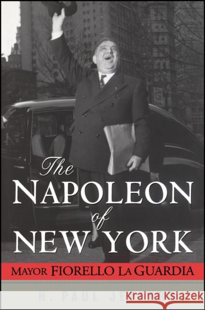 The Napoleon of New York: Mayor Fiorello La Guardia Jeffers, H. Paul 9780471024651 John Wiley & Sons - książka