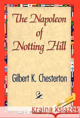 The Napoleon of Notting Hill Gilbert K. Chesterton 9781421841618 1st World Library - książka