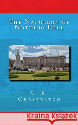 The Napoleon of Notting Hill G. K. Chesterton 9781495927997 Createspace - książka