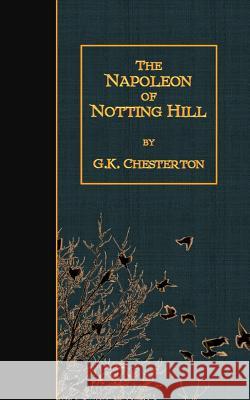 The Napoleon of Notting Hill G. K. Chesterton 9781507864623 Createspace - książka