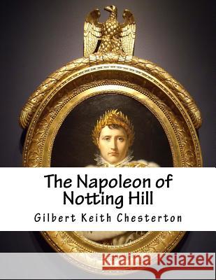 The Napoleon of Notting Hill G. K. Chesterton 9781518760303 Createspace - książka