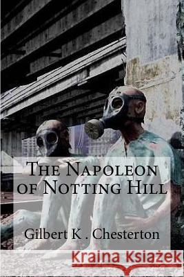 The Napoleon of Notting Hill Gilbert K. Chesterton Edibooks 9781537109855 Createspace Independent Publishing Platform - książka