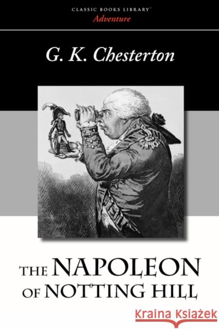 The Napoleon of Notting Hill G. K. Chesterton 9781600965234 WAKING LION PRESS - książka