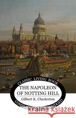 The Napoleon of Notting Hill Gilbert K. Chesterton 9781761532450 Living Book Press - książka
