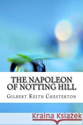 The Napoleon of Notting Hill Gilbert Keith Chesterton 9781974412747 Createspace Independent Publishing Platform - książka