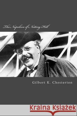 The Napoleon of Notting Hill Gilbert K. Chesterton 9781975876388 Createspace Independent Publishing Platform - książka