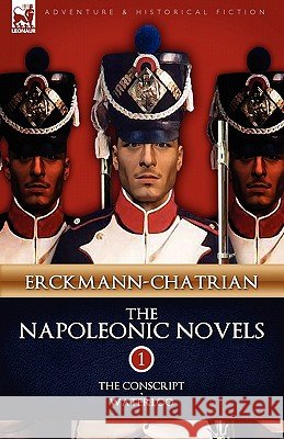 The Napoleonic Novels: Volume 1-The Conscript & Waterloo Erckmann-Chatrian 9781846777035 Leonaur Ltd - książka