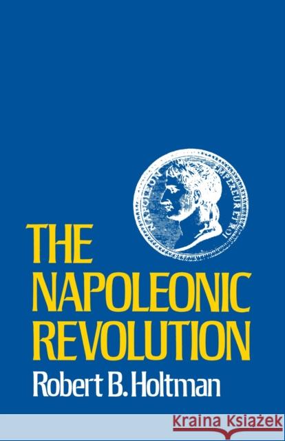 The Napoleonic Revolution Robert B. Holtman 9780807104873 Louisiana State University Press - książka