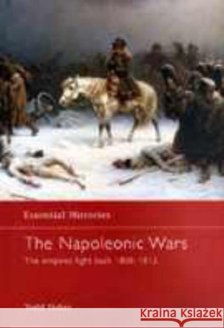 The Napoleonic Wars: The Empires Fight Back 1808-1812 Fisher, Todd 9781579583668 Taylor & Francis - książka