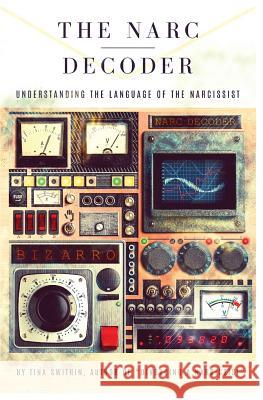 The Narc Decoder: Understanding the Language of the Narcissist Tina Swithin 9780692644485 Tina Swithin - książka