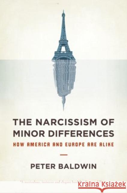 The Narcissism of Minor Differences: How America and Europe Are Alike Baldwin, Peter 9780199836826  - książka