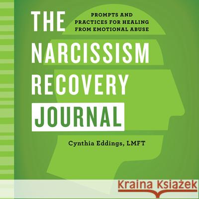 The Narcissism Recovery Journal: Prompts and Practices for Healing from Emotional Abuse Cynthia Eddings 9781648765841 Rockridge Press - książka