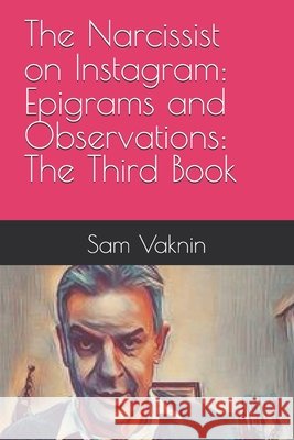 The Narcissist on Instagram: Epigrams and Observations: The Third Book Vaknin, Sam 9798703649855 Independently Published - książka