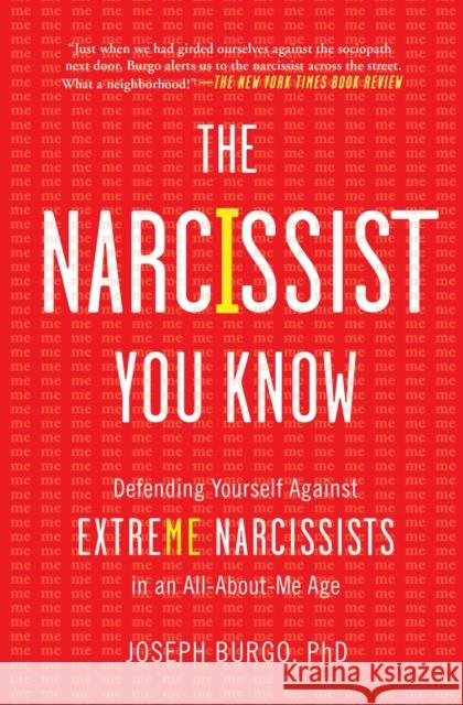 The Narcissist You Know: Defending Yourself Against Extreme Narcissists in an All-About-Me Age Joseph Burgo 9781476785691 Touchstone Books - książka