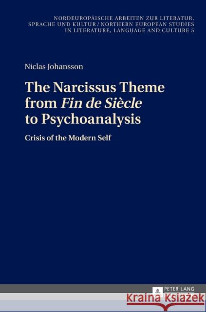 The Narcissus Theme from «Fin de Siècle» to Psychoanalysis: Crisis of the Modern Self Grub, Frank Thomas 9783631665923 Peter Lang AG - książka