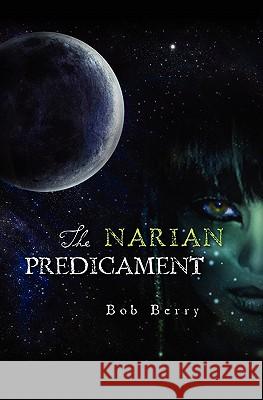 The Narian Predicament Bob Berry 9781451542615 Createspace - książka