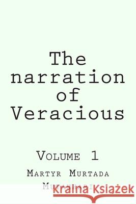 The narration of Veracious Vol 1 Martyr Murtada Mutahhari 9781500629786 Createspace Independent Publishing Platform - książka