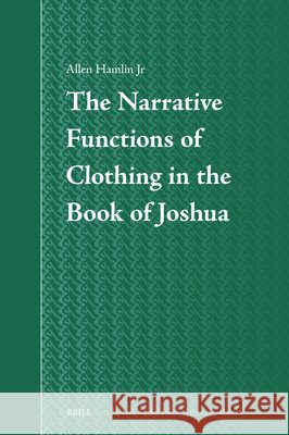 The Narrative Functions of Clothing in the Book of Joshua Allan Hamli 9789004730717 Brill - książka